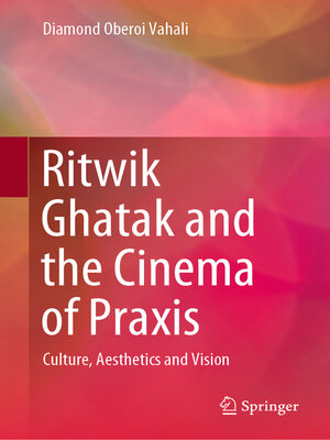 cover image of Ritwik Ghatak and the Cinema of Praxis